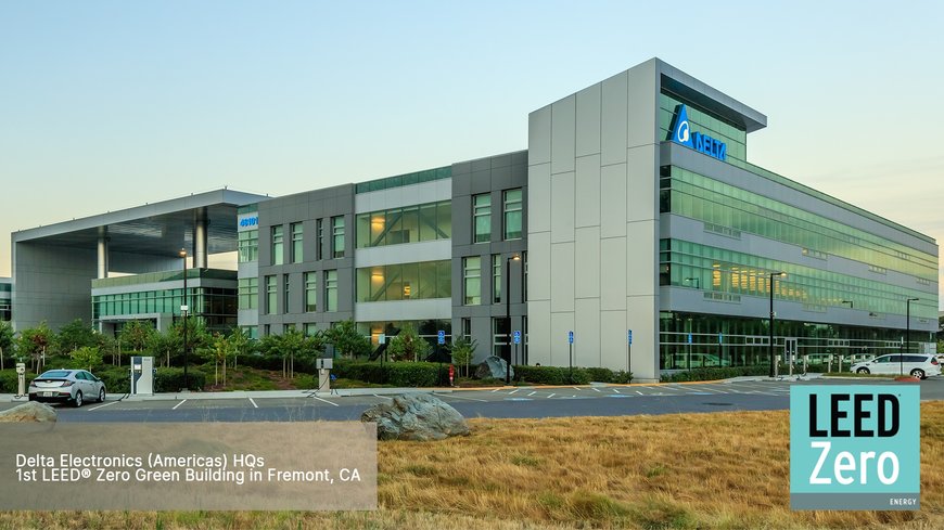 Delta Electronics’ Americas Headquarters Becomes the First LEED Zero Energy-Certified Green Building in Fremont, CA 